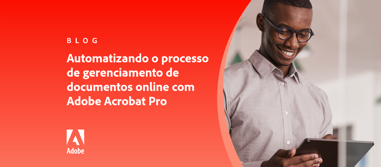 Automatizando o processo de gerenciamento de documentos online com Adobe Acrobat Pro