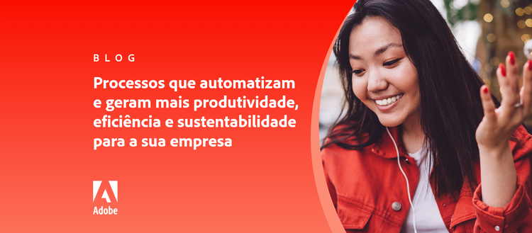 Processos que automatizam e geram mais produtividade, eficiência e sustentabilidade para a sua empresa