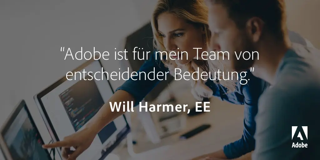 "Adobe ist für mein Team von entscheidender Bedeutung" - Will Harmer, EE