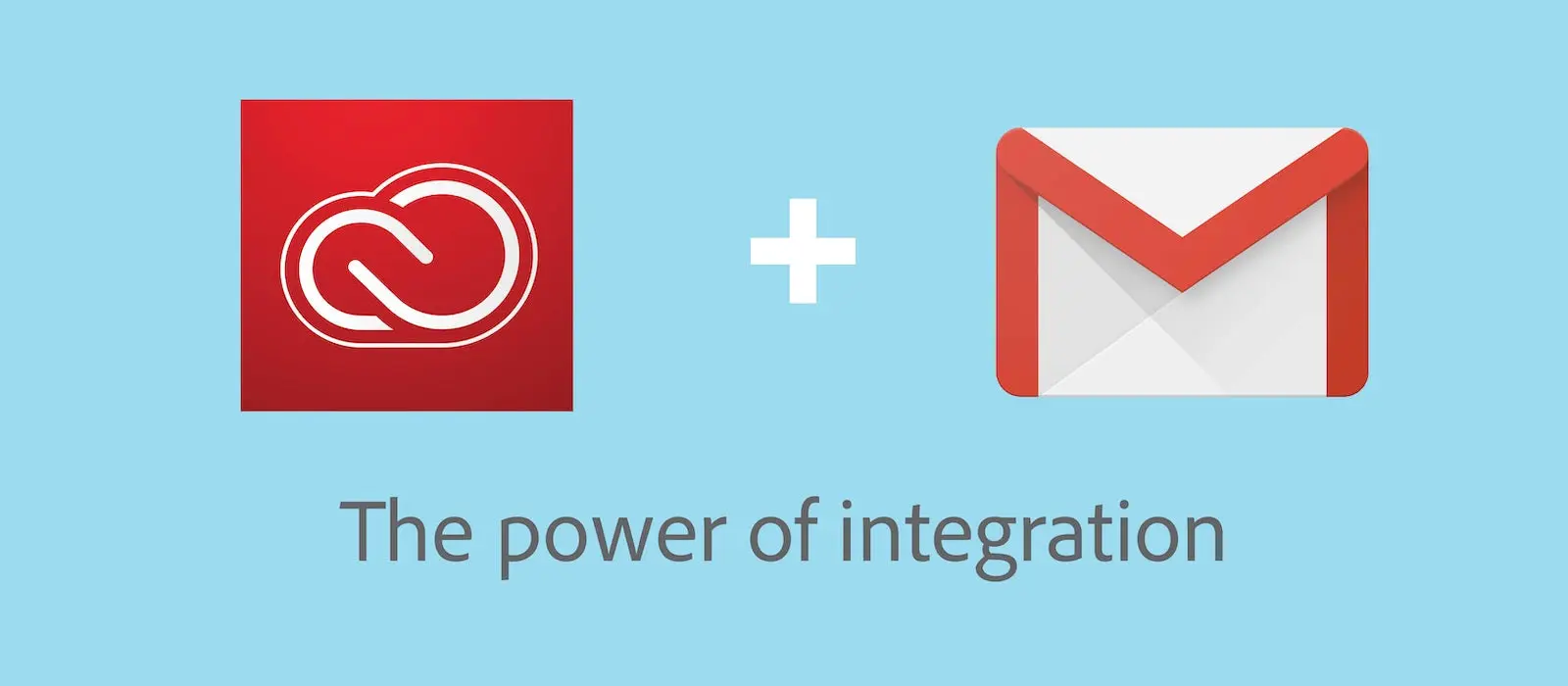 A banner for the new Creative Cloud for Gmail add-on displays the Adobe CC logo + Gmail logo above the phrase 'The Power of Integration' on a light blue background.