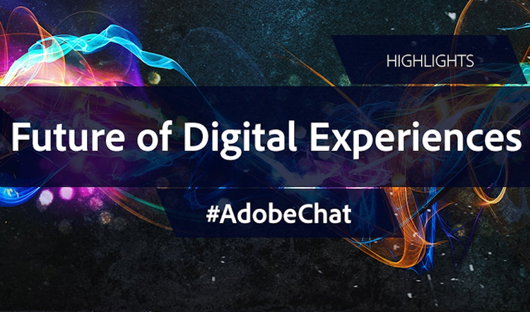 #AdobeChat: Marketers Don’t Sell Products, They Sell Experiences