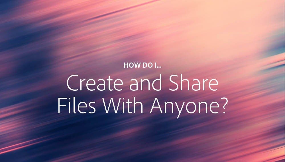 how-do-i-create-and-share-files-with-anyone