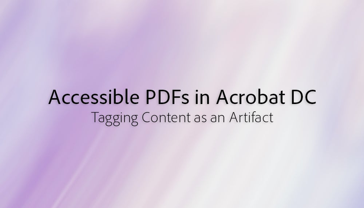 Accessible PDFs in Acrobat DC.