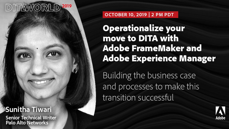 Adobe DITAWORLD 2019 | Sunitha Tiwari, Palo Alto Networks| Operationalize your move to DITA with Adobe FrameMaker and Adobe Experience Manager