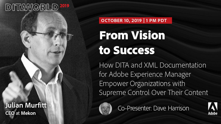 Adobe DITAWORLD 2019 | Julian Murfitt (mekon), Dave Harrison (mekon) | From Vision to Success