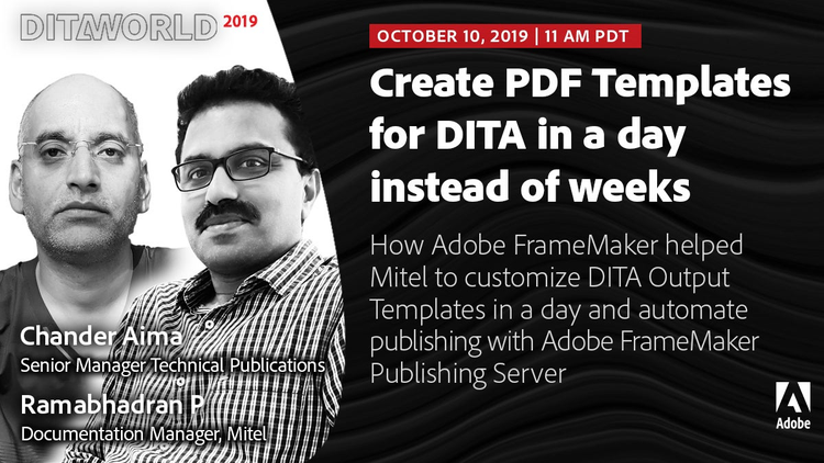 Adobe DITAWORLD 2019 | Chander Aima (Mitel), Ramabhadran P (Mitel) | Adobe FrameMaker Publishing Server as a Publishing Engine for DITA Content