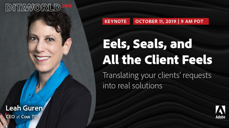 Keynote presenter at Adobe DITAWORLD 2019 – Leah Guren, CowTC, Israel: “Eels, Seals, and All the Client Feels”