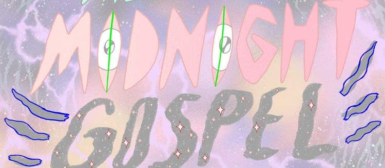 The Midnight Gospel