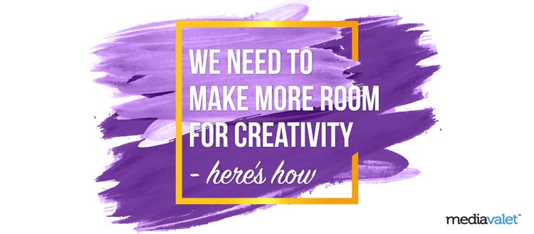 Graphic with the words: We need to make more room for creativity- here's how.