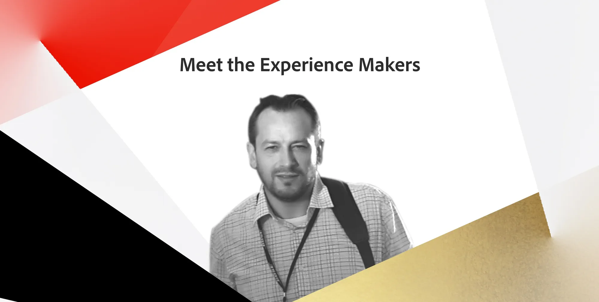 Meet the Experience Makers.
