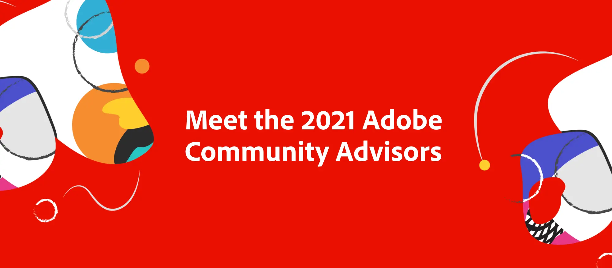 Meet the 2021 Adobe Community Advisors.
