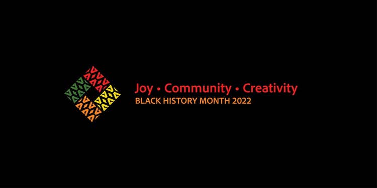 Adobe celebrates Black History Month 2022 with joy, community, and creativity.