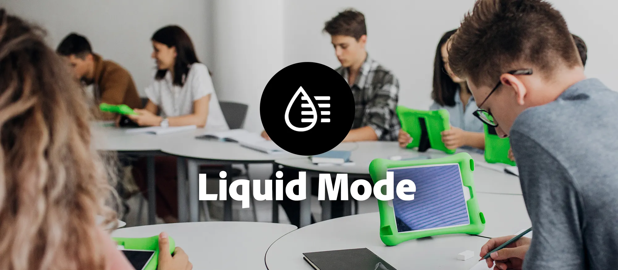 Liquid Mode with students on electronic devices in the background. 