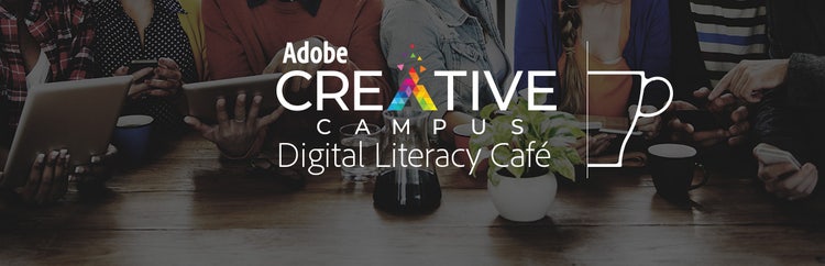 Adobe Creative Campus, Digital Literacy Cafe. 