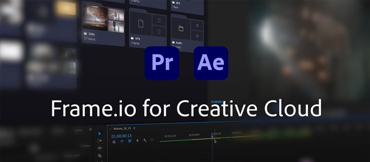 Frame.io for Creative Cloud. 