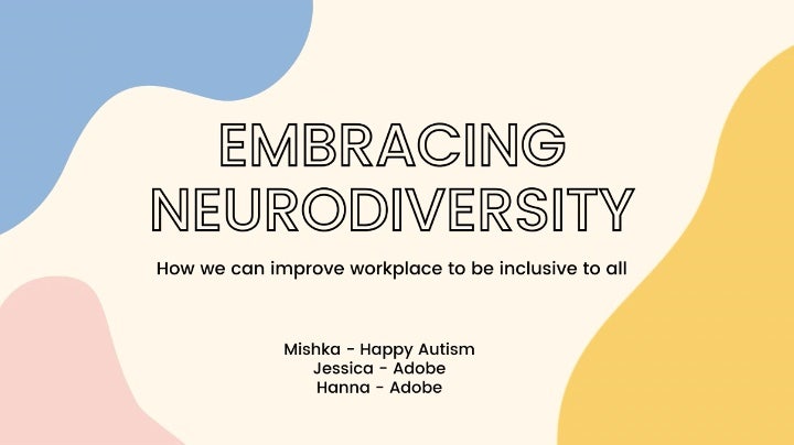 Embracing Neurodiversity. How we can improve workplace to be inclusive to all.