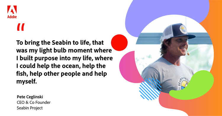Quote from Seabin CEO & Co Founder Pete Ceglinski: "To bring the Seabin to life, that was my light bulb moment where I built purpose into my life, where I could help the ocean, help the fish, help other people and help myself."
