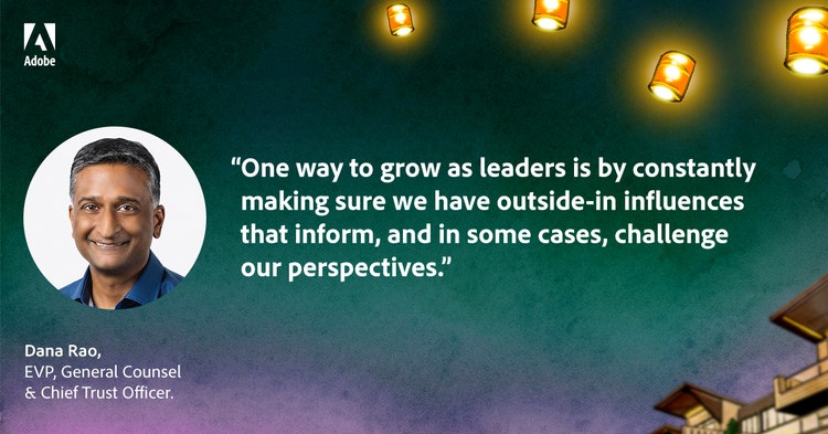 Quote from Dana Rao, EVP, General Counsel & Chief Trust Officer: One way to grow as a leader is by constantly making sure we have outside-in influences that inform, and in some cases, challenge our perspectives.