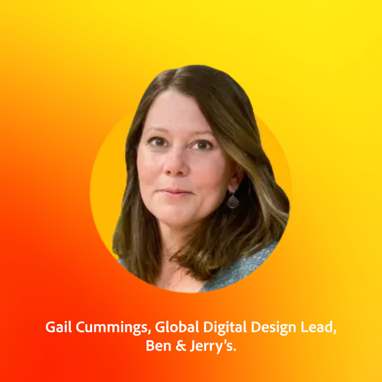 Gail Cummings, Global Digital Design Lead, Ben & Jerry’s