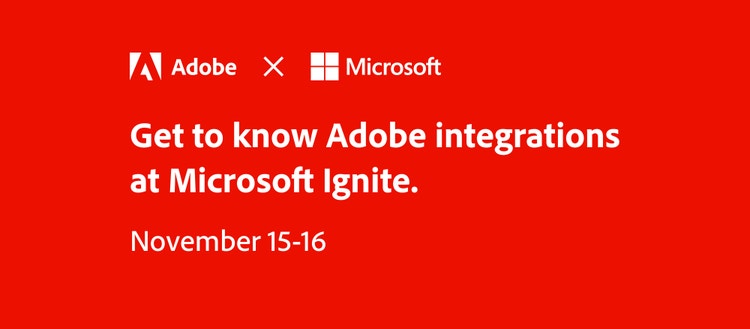 Get to know Adobe Integrations at Microsoft Ignite.