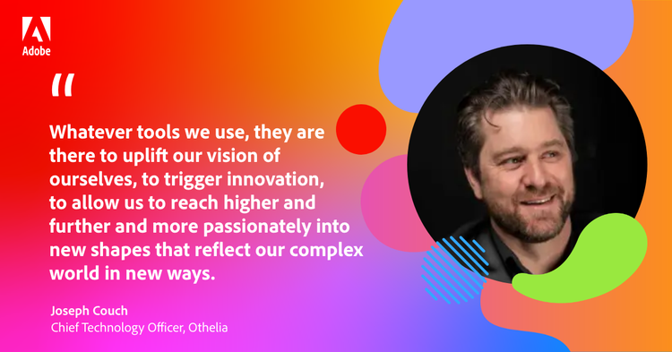 Quote from Joseph Couch, CTO at Othelia: "Whatever tools we use, they are there to uplift our vision of ourselves, to trigger innovation, to allow us to reach higher and further and more passionately into new shapes that reflect our complex world in new ways."
