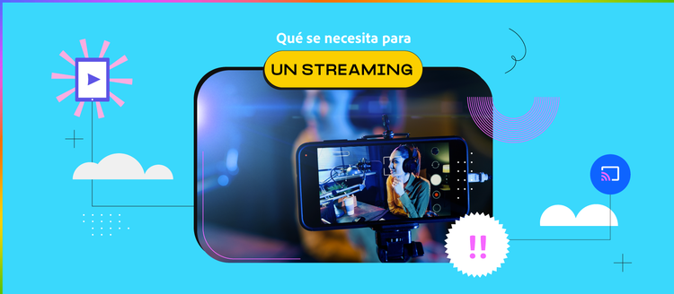 que se necesita para un streaming
