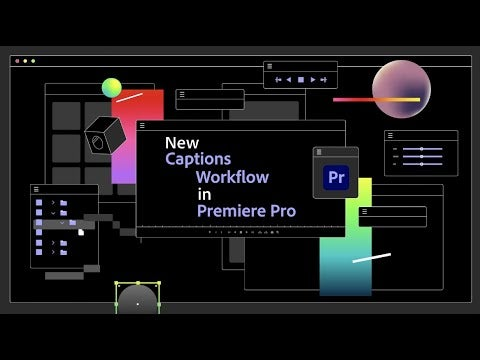 Video titled: New Captions Workflow in Premiere Pro