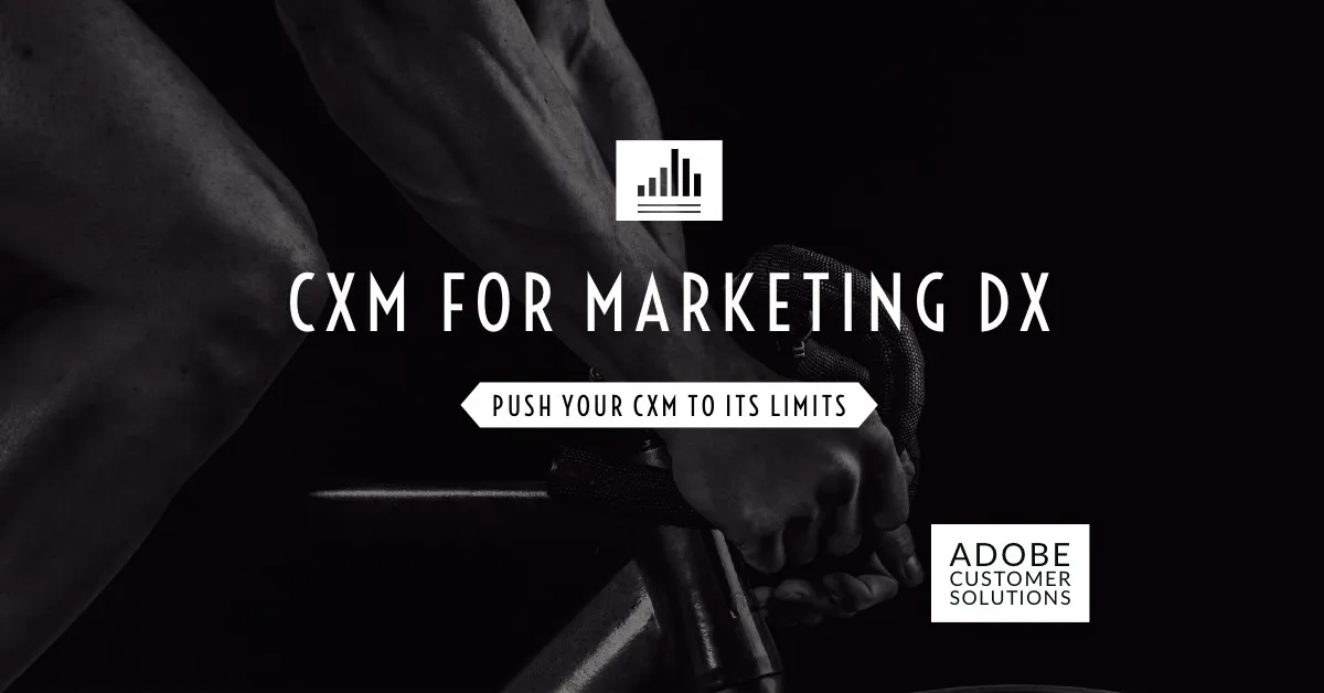 マーケティングDXのための顧客体験管理(CXM) by Adobe Customer Solutions